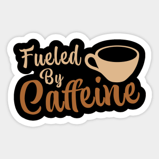 Fueled By Caffeine Sticker